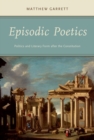 Image for Episodic poetics: politics and literary form after the Constitution
