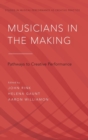Image for Musicians in the making  : pathways to creative performance