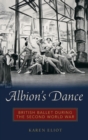 Image for Albion&#39;s dance  : British ballet during the Second World War