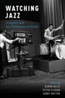 Image for Watching jazz  : encounters with jazz performance on screen