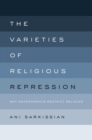 Image for The varieties of religious repression: why governments restrict religion