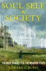 Image for Soul, self, and society: the new morality and the modern state