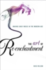 Image for The art of re-enchantment: making early music in the modern age