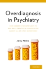Image for Overdiagnosis in psychiatry: how modern psychiatry lost its way while creating a diagnosis for almost all of life&#39;s misfortunes