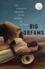 Image for Big dreams: the science of dreaming and the origins of religion