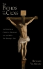 Image for The pathos of the cross  : the passion of Christ in theology and the arts