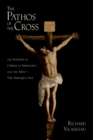 Image for The pathos of the cross: the passion of Christ in theology and the arts : the Baroque era