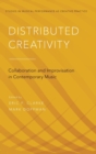 Image for Distributed creativity  : collaboration and improvisation in contemporary music