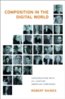 Image for Composition in the digital world: conversations with 21st century American composers