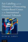 Image for Fair labelling and the dilemma of prosecuting gender-based crimes at the international criminal tribunals