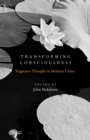 Image for Transforming consciousness: yogacara thought in modern China