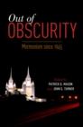 Image for Out of obscurity: Mormonism since 1945