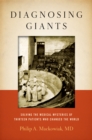 Image for Diagnosing giants: solving the medical mysteries of thirteen patients who changed the world