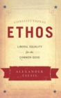 Image for Constitutional ethos  : liberal equality for the common good