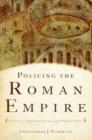 Image for Policing the Roman Empire  : soldiers, administration, and public order