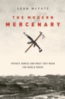 Image for The modern mercenary: private armies and what they mean for world order