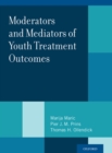 Image for Moderators and mediators of youth treatment outcomes