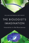 Image for The biologist&#39;s imagination: innovation in the biosciences