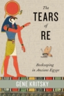 Image for The tears of Re: beekeeping in ancient Egypt