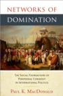 Image for Networks of domination: the social foundations of peripheral conquest in international politics