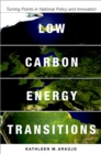 Image for Low Carbon Energy Transitions: Turning Points in National Policy and Innovation