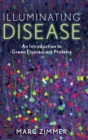 Image for Illuminating disease  : an introduction to green fluorescent proteins
