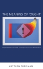 Image for The meaning of &#39;ought&#39;  : beyond descriptivism and expressivism in metaethics