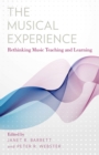 Image for The musical experience: rethinking music teaching and learning