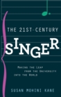 Image for The 21st century singer  : bridging the gap between the university and the world