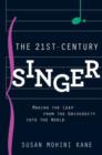 Image for The 21st century singer  : bridging the gap between the university and the world