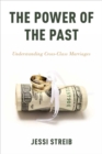 Image for The power of the past: understanding cross-class marriages
