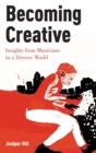 Image for Becoming creative  : insights from musicians in a diverse world