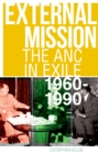 Image for External mission: the ANC in exile, 1960-1990