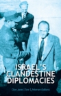 Image for Israel&#39;s clandestine diplomacies