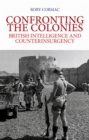 Image for Confronting the colonies: British intelligence and counterinsurgency