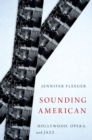 Image for Sounding American: Hollywood, opera, and jazz