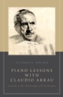 Image for Piano lessons with Claudio Arrau: a guide to his philosophy and techniques