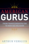 Image for American gurus: from American transcendentalism to new age religion