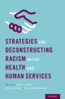 Image for Strategies for Deconstructing Racism in the Health and Human Services
