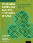 Image for Integrative family and systems treatment (I-FAST): a strengths-based common factors approach
