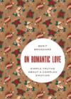 Image for On romantic love  : simple truths about a complex emotion
