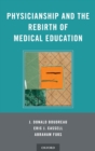 Image for Physicianship and the rebirth of medical education