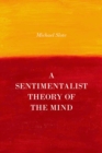 Image for A sentimentalist theory of the mind