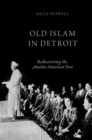 Image for Old Islam in Detroit: rediscovering the muslim American past