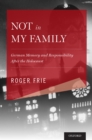 Image for Not in my family: German memory and responsibility after the Holocaust