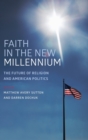 Image for Faith in the new millennium  : the future of religion and American politics