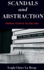 Image for Scandals and abstraction  : financial fiction of the long 1980s