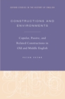 Image for Constructions and environments: copular, passive, and related constructions in Old and Middle English