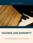 Image for Solfege and sonority: teaching music reading in treble choral music