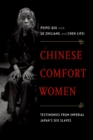 Image for Chinese Comfort Women: Testimonies from Imperial Japan&#39;s Sex Slaves